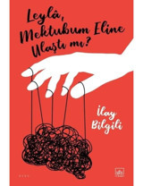 Leyla Mektubum Eline Ulaştı mı? - İlay Bilgili - İthaki Yayınları