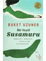 İki Yeşil Susamuru - Buket Uzuner - Everest Yayınları