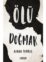 Ölü Doğmak - Ayhan Tombul - Librum Kitap