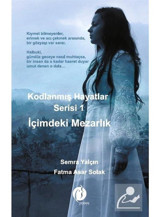 İçimdeki Mezarlık - Kodlanmış Hayatlar Serisi 1 - Fatma Asar Solak - Semra Yalçın - Herdem Kitap