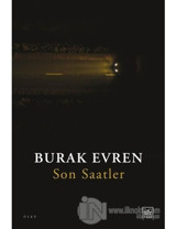 Son Saatler - Burak Evren - İthaki Yayınları