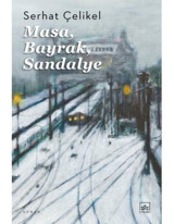 Masa Bayrak Sandalye - Serhat Çelikel - İthaki Yayınları