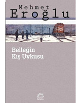 Belleğin Kış Uykusu - Mehmet Eroğlu - İletişim Yayınları