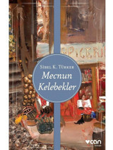 Mecnun Kelebekler - Sibel K. Türker - Can Yayınları