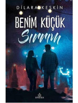 Benim Küçük Sırrım - Dilara Keskin \ Ephesus Yayınları