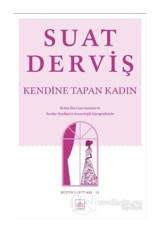 Kendine Tapan Kadın - Suat Derviş - İthaki Yayınları