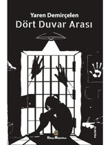 Dört Duvar Arası - Yaren Demirçelen - Kitap Müptelası Yayınları