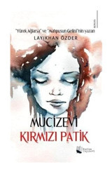Mucizevi Kırmızı Patik - Layıkhan Özder - Karina Yayınevi