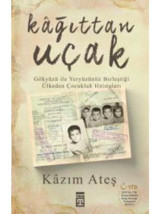 Kağıttan Uçak-Gökyüzü ile Yeryüzünün Birleştiği Ülkeden Çocukluk Hatıraları - Kazım Ateş - Timaş Yayınları
