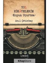 Yol Hikayelerim - Kopuk Uçurtma - Anıl Çetinbaş - Liman Yayınevi
