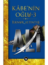 Kabe'nin Oğlu Ali - 3 - İlknur Altıntaş - La Kitap