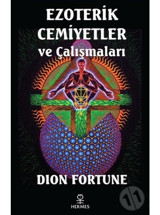 Ezoterik Cemiyetler ve Çalışmaları - Dion Fortune - Hermes Yayınları