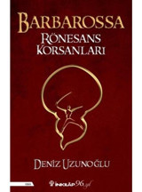 Barbarossa Rönesans Korsanları - Deniz Uzunoğlu - İnkılap Kitabevi