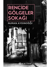 Rencide Gölgeler Sokağı - Numan Aydınoğlu - Epsilon Yayınevi
