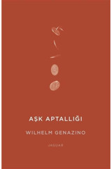 Jaguar Kitap Aşk Aptallığı, Wilhelm Genazino, , Aşk Aptallığı Kitabı, 178 Sayfa
