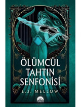 Ölümcül Tahtın Senfonisi - E. J. Mellow - Martı Yayınları