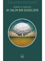 Ay Zalim Bir Sevgilidir - Robert A. Heinlein - İthaki Yayınları