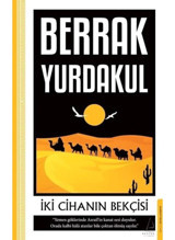 İki Cihanın Bekçisi - Berrak Yurdakul - Destek Yayınları
