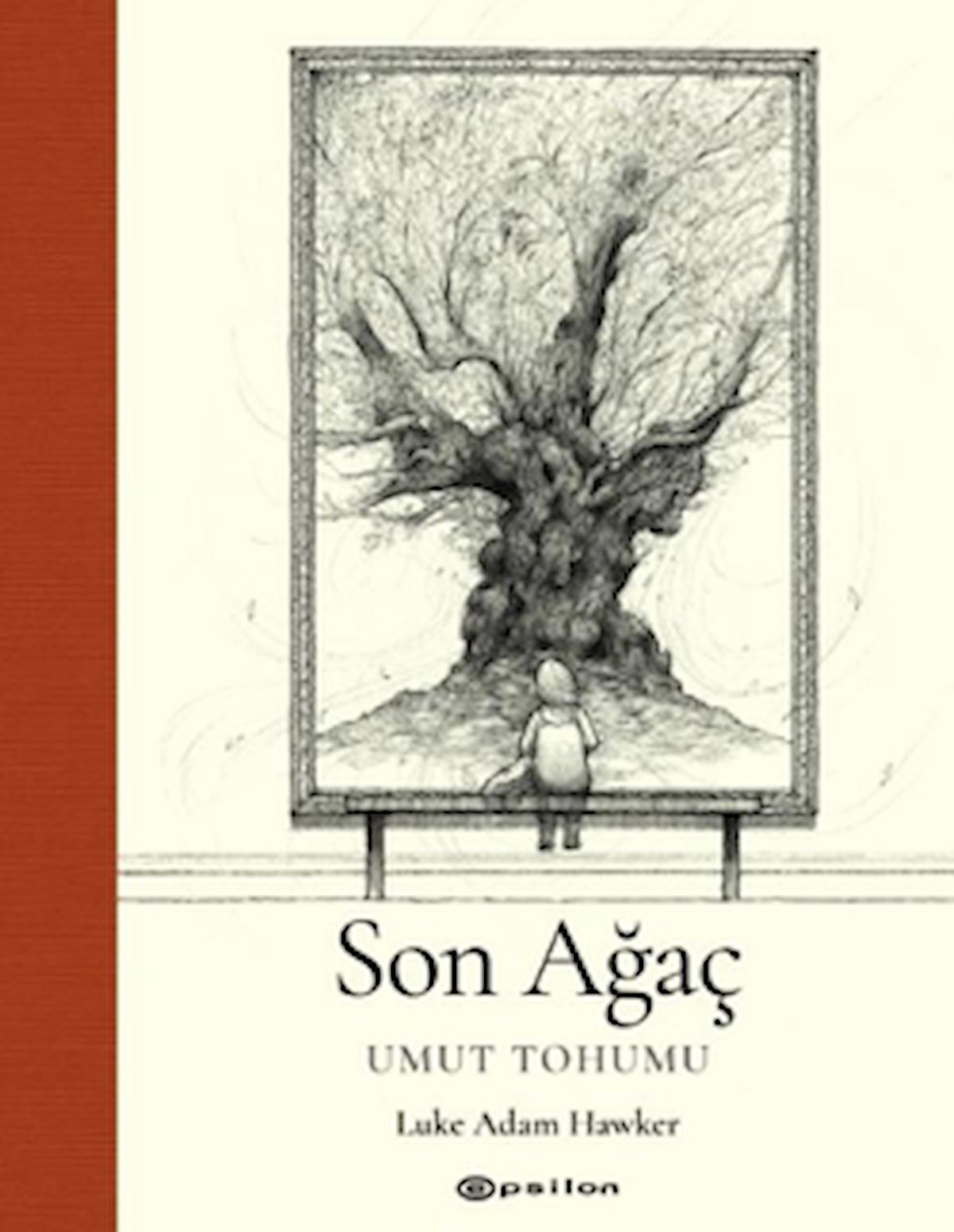 Son Ağaç - Umut Tohumu / Luke Adam Hawker / Epsilon Yayınevi / 9786254144509