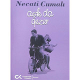 Aşk da Gezer - Necati Cumali - Cumhuriyet Kitapları