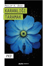 Karanlığı Taramak - PKD - Philip K. Dick - Alfa Yayıncılık