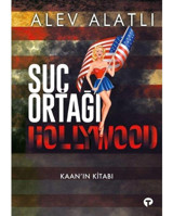 Suç Ortağı Hollywood - Kaan'ın Kitabı - Alev Alatlı - Turkuvaz Kitap