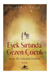Pegasus Yayınları Eşek Sırtında Gezen Çocuk: Hayat Bir Yolculuk Değildir - Nestor T. Kolee