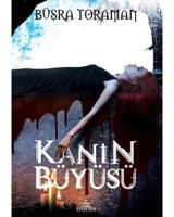 Kanın Büyüsü - Büşra Toraman - Ephesus Yayınları
