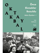 Önce Ekmekler Bozuldu - Bütün Öyküler 1 - Oktay Akbal - Doğan Kitap