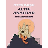 Altın Anahtar - Ateş Kuşu 1 - Elif Nur Yıldırım - Luna Yayınları