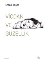 Vicdan ve Güzellik - Ercan Başer - İthaki Yayınları
