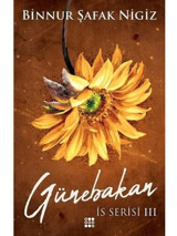 Günebakan - İs Serisi 3 - Binnur Şafak Nigiz - Dokuz Yayınları