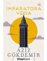 İmparatora Veda - Aziz Gökdemir - İthaki Yayınları