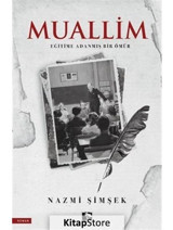 Muallim: Eğitime Adanmış Bir Ömür - Nazmi Şimşek - Çınaraltı Yayınları