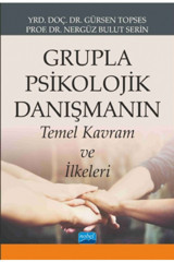 Nobel Akademik Yayıncılık Grupla Psikolojik Danışmanın Temel Kavram Ve Ilkeleri