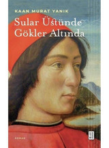 Sular Üstünde Gökler Altında - Kaan Murat Yanık - Ketebe