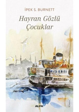 Hayran Gözlü Çocuklar - İpek S. Burnett - Alfa Yayıncılık