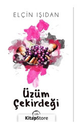 Üzüm Çekirdeği - Elçin Işıdan - Sıfır Yayınları