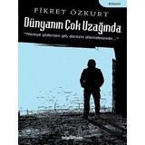 Dünyanın Çok Uzağında - Fikret Özkurt - Telgrafhane Yayınları