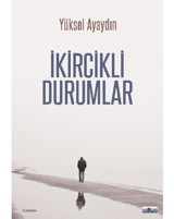 İkircikli Durumlar - Yüksel Ayaydın - Favori Yayınları