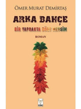Arka Bahçe - Bir Yaprakta Dört Mevsim - Ömer Murat Demirtaş - Feniks Kitap