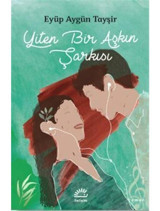 Yiten Bir Aşkın Şarkısı - Eyüp Aygün Tayşir - İletişim Yayınları
