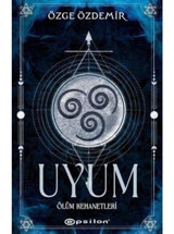 Uyum - Ölüm Kehanetleri - Özge Özdemir - Epsilon Yayınevi