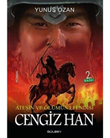 Ateşin ve Ölümün Efendisi: Cengiz Han - Yunus Ozan - Gülbey Yayınları