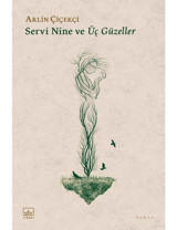Servi Nine ve Üç Güzeller - Arlin Çiçekçi - İthaki Yayınları