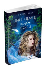Unutulmuş Kuşlar Göğü - 1 - K. Kübra Berk - Ephesus Yayınları