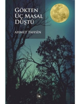 Gökten Üç Masal Düştü - Ahmet Tahsin - La Kitap