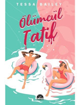Ölümcül Tatil - Tessa Bailey - Martı Yayınları