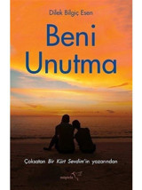 Beni Unutma - Dilek Bilgiç Esen - Müptela Yayınları