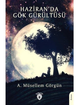 Haziran'da Gök Gürültüsü - A. Müsellem Görgün - Dorlion Yayınevi